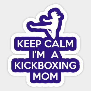 Keep Calm I'm Kickboxing Mom Funny Martial Arts Lovers Gift Sticker